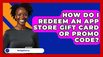How Do I Redeem An App Store Gift Card Or Promo Code? - Be App Savvy