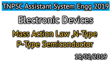 PART-9 TNPSC Assistant System Engg Electronic Devices Mass Action Law P-type,N-types Semiconductor