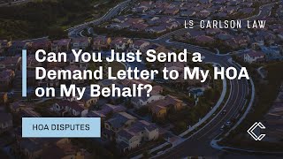 Can You Just Send a Demand Letter to My HOA?