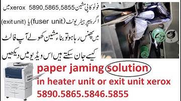 paper jaming solution in heater unit or exit unit xerox 5890.5865.5846.5855