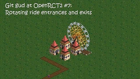 Git gud at OpenRCT2 #7: Rotating ride entrances and exits