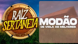 MODÃO DAS ANTIGAS  2 - AS MELHORES  SERTANEJO RAIZ - MODA DE VIOLA