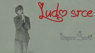 LUDO SRCE  ''TAMARA ŠARIĆ'' -Muzika iz filma- ''KAD BUDEM MRTAV I BEO''