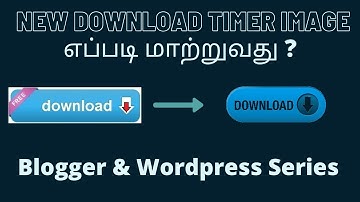 How To Change Download Button Image On New Download Timer Script | Tamil Bloggers