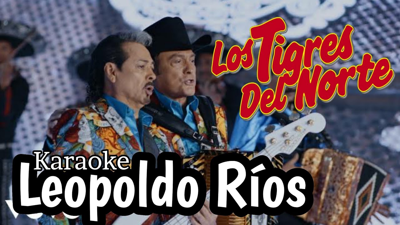 Leopoldo Ríos (Karaoke) | Los Tigres del Norte