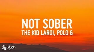 The Kid LAROI - Not Sober (Lyrics) ft. Polo G chords