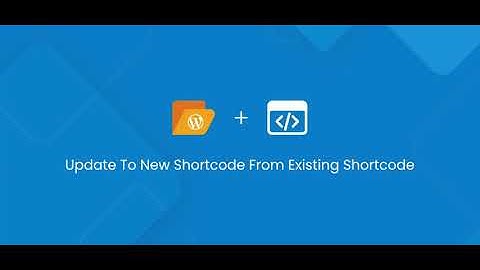 How to update existing shortcode with new shortcode generator by WP File Manager Pro?