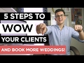 5 Steps to Wow Your Clients & Book More Weddings! | Quick Tips for Wedding Filmmakers