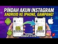 CARA MEMINDAHKAN AKUN INSTAGRAM DARI ANDROID KE IPHONE 2026