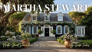 Martha Stewart Summer Home Tour | Fresh Classic Interiors with Vintage Garden Touches