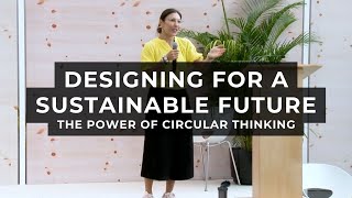 Designing For A Sustainable Future - The Power Of Circular Thinking