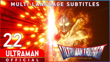 ULTRAMAN TRIGGER: NEW GENERATION TIGA Ep 22 "Last Game" -Official-