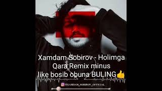 Xamdam Sobirov - Holimga Qara Remix minus Karaoke version like bosib obuna BULING👍