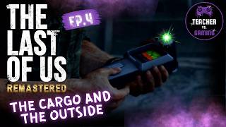 The Last of Us Remastered PS4 Gameplay Walkthrough | Episode 4 | The Cargo & Ellie