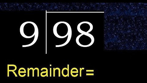 Divide 98 by 9 . remainder , quotient  . Division with 1 Digit Divisors . Long Division .  How to do