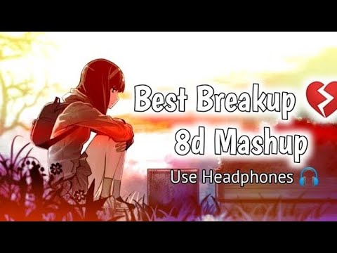 Best Breakup 💔 8d Mashup | New 2022 Hindi Songs | Feelove ❤️ | Use Headphones 🎧