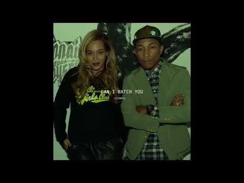 BEYONCÉ X PHARRELL WILLIAMS - CAN I WATCH YOU (SLOWED)