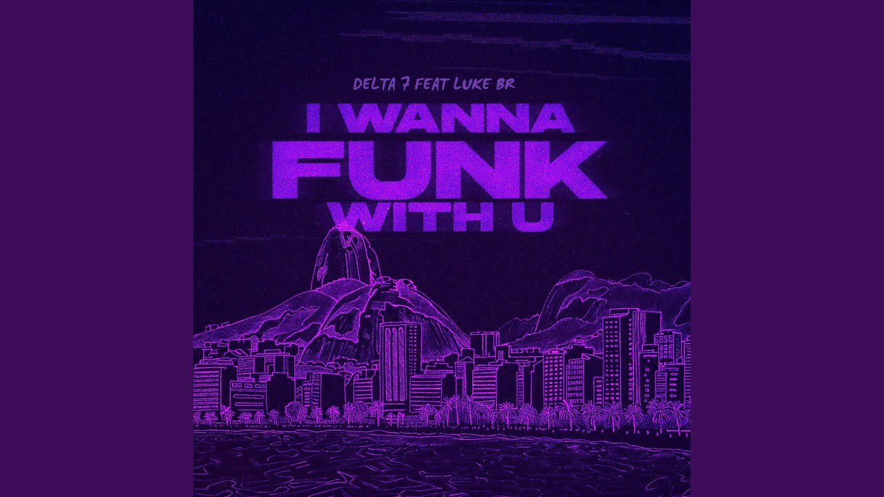 I WANNA FUNK WITH U