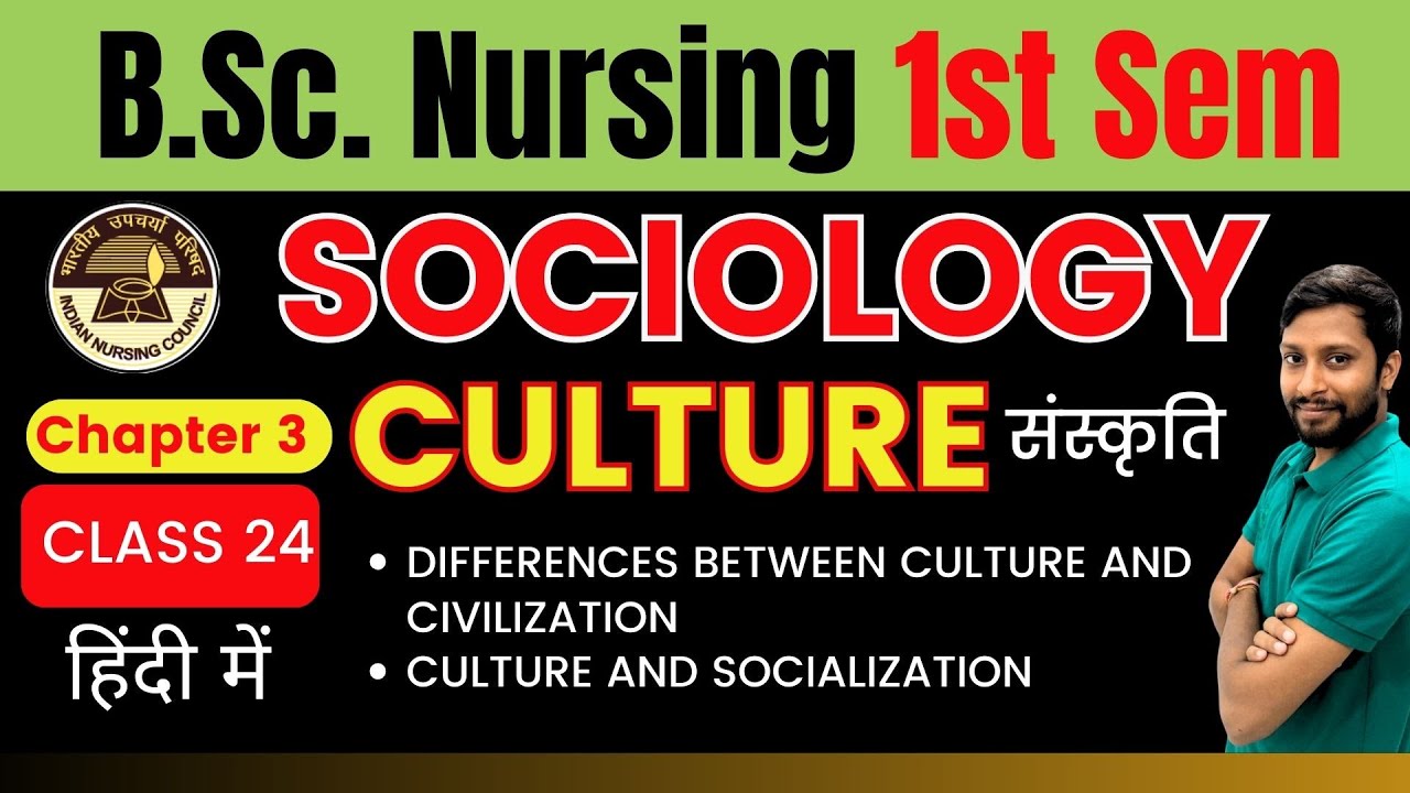 Class 24 | Culture | DIFFERENCES BETWEEN CULTURE AND CIVILIZATION | Bsc Nursing 1st Sem | Sociology