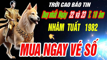 Trời định đúng 2 ngày vàng Tháng 10 âm- Tuổi NHÂM TUẤT 1982 MUA NGAY VÉ SỐ TRÚNG NGAY 100 TỶ