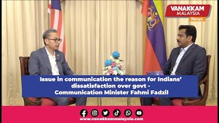 Issue in communication the reason for Indians’ dissatisfaction over govt - Fahmi Fadzil