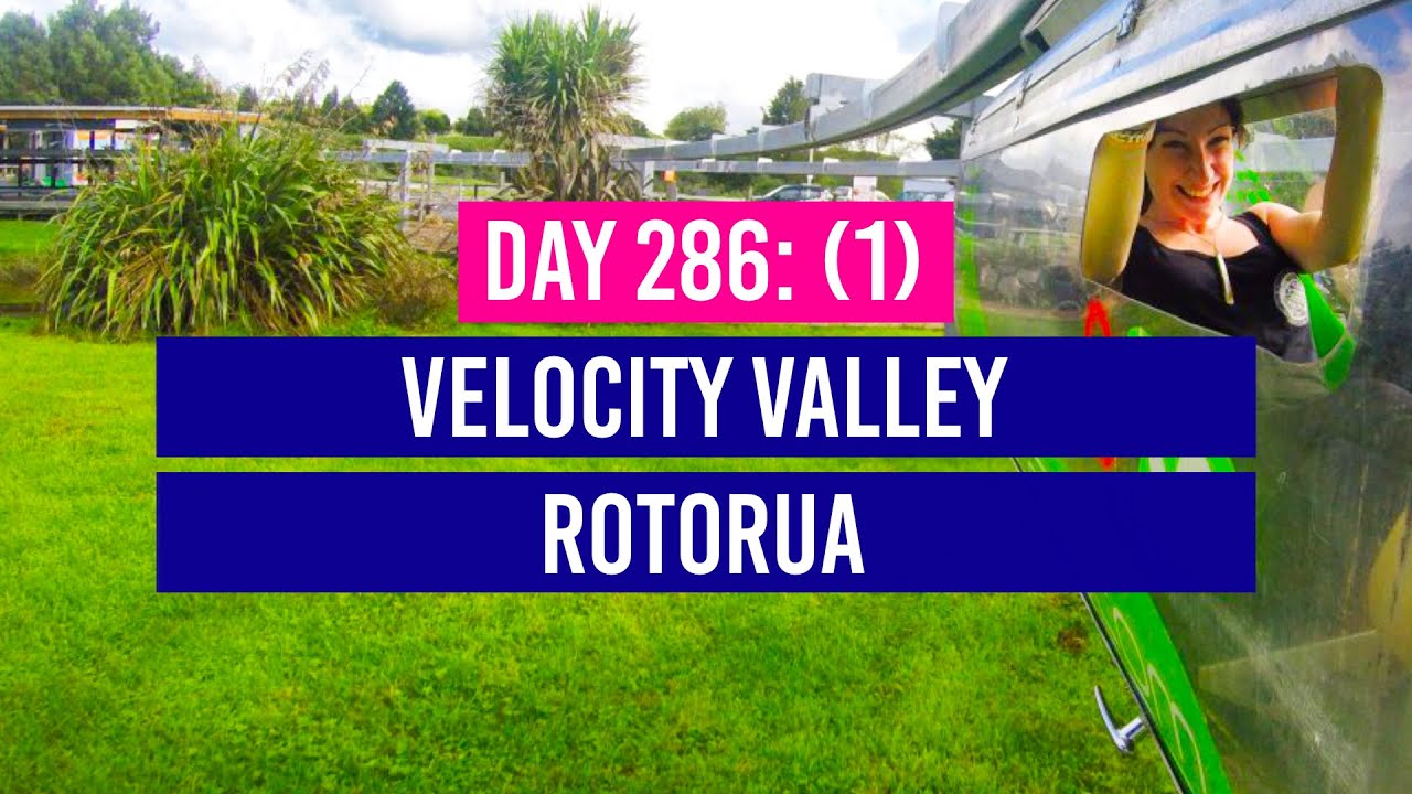 DAY 286 - Part 1 🤩 Velocity Valley Rides in Rotorua - New Zealand Travel