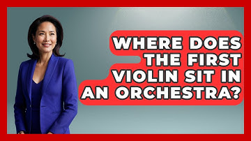 Where Does The First Violin Sit In An Orchestra? - Classical Serenade