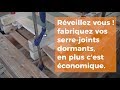 Réveillez vous! Fabriquez vos serre-joints dormants