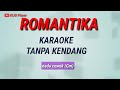 ROMANTIKA - Karaoke Tanpa Kendang - nada cewek(Gm)