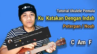 Kukatakan Dengan Indah - Peterpan / Noah ||  tutorial ukulele