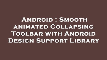Android : Smooth animated Collapsing Toolbar with Android Design Support Library