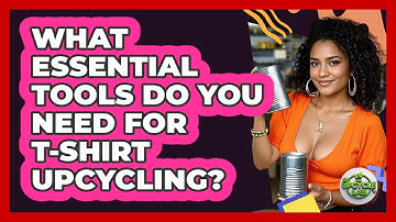 What Essential Tools Do You Need for T-Shirt Upcycling?