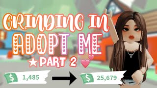 ★ GRINDING IN ADOPT ME AGAIN 😮💖 !! - PT. 2 🥲💕✌