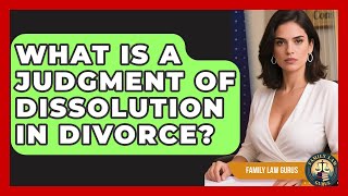 What Is A Judgment Of Dissolution In Divorce - Family Law Gurus News