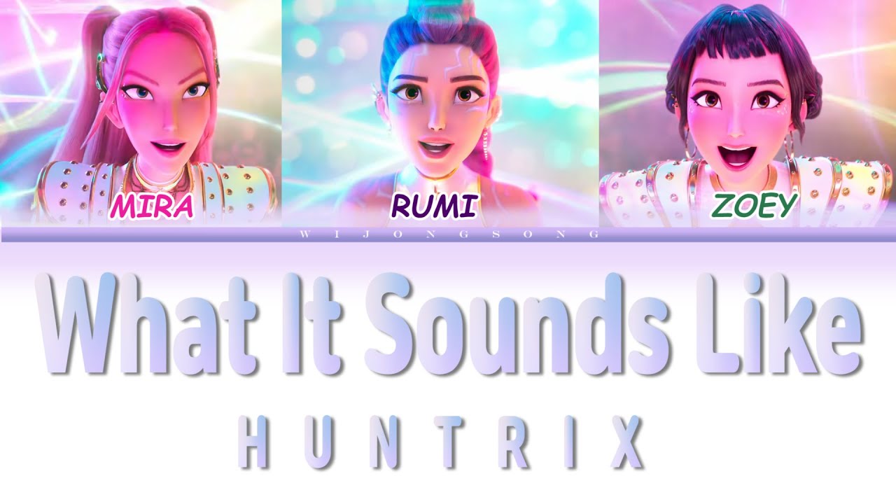 HUNTRIX(헌트릭스) - 'What It Sounds Like' Lyrics (Color Coded Lyrics)『Kpop Demon Hunters OST』 HUNTRIX(헌트릭스) - 'What It Sounds Like' Lyrics (Color Coded Lyrics)『Kpop Demon Hunters OST』
