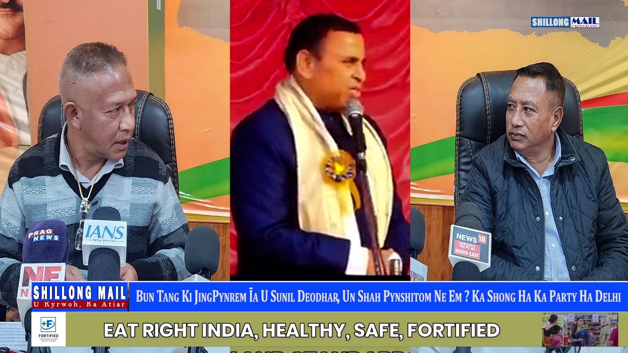 Bun Tang Ki JingPynrem Īa U Sunil Deodhar, Un Shah Pynshitom Ne Em ? Ka Shong Ha Ka Party Ha Delhi