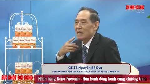 NANO FUCOMIN HỌC VIỆN QUÂN Y- HỖ TRỢ ĐIỀU TRỊ UNG THƯ ( PHẦN 2)