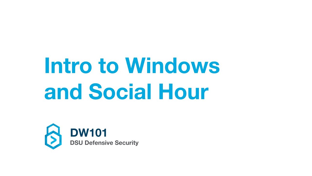 (DW101) Intro to Windows and Social Hour