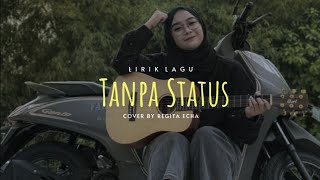 TANPA STATUS - LUCINTA LUNA' COVER BY REGITA ECHA (Lirik Lagu)