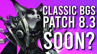 Could Patch 8.3 Be Going Live Soon? Classic BGs Out Now! - WoW: Battle For Azeroth 8.2