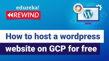 How to host a wordpress website on GCP for free | GCP Training | Edureka | GCP Rewind - 4