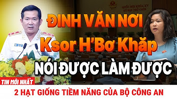 [PODCAST] Trung Tướng: ĐINH VĂN NƠI và Thượng Tá:KSOR H’BƠ KHĂP|2 Hạt Giống Tiềm Năng Của Bộ Công An