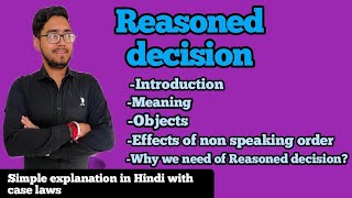 Reasoned decision,speaking order,meaning,objects, effects of not compliance, why need to follow it?