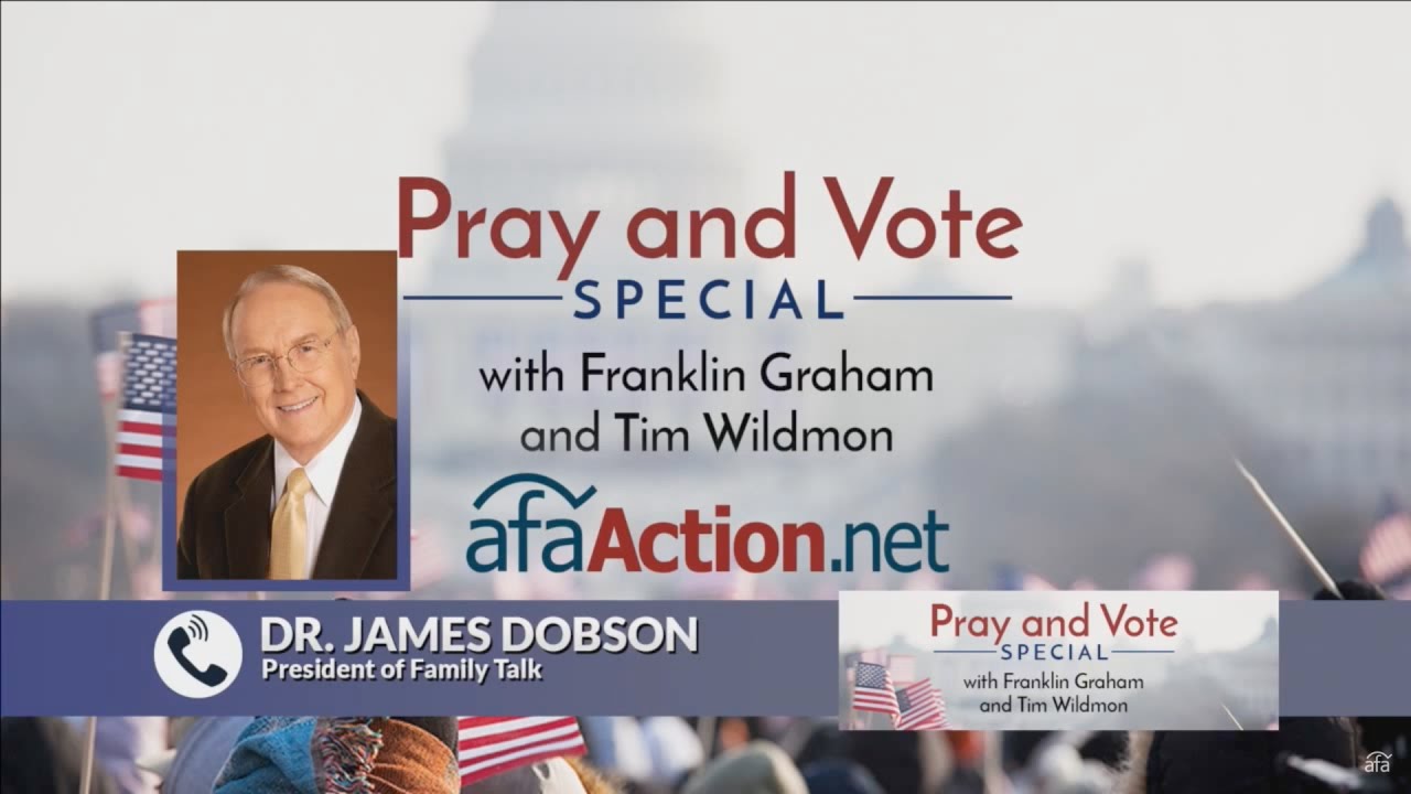 Pray and Vote talking with Dr. James Dobson
