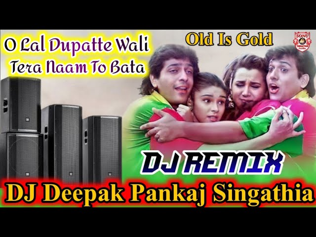 O Lal Dupatte Wali Tera Naam To Bata || DJ Remix Song || Old Is Gold Song || DJ Deepak Pankaj class=