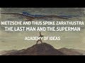 Nietzsche and Thus Spoke Zarathustra: The Last Man and The Superman