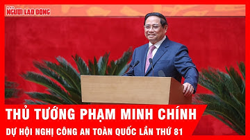 Thủ tướng Phạm Minh Chính dự Hội nghị Công an toàn quốc lần thứ 81 | Tin Tức