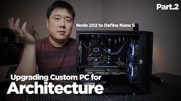 Upgrading from Nano 202 to Define Nano S for better thermals - Architecture PC Upgrade (Part 2)