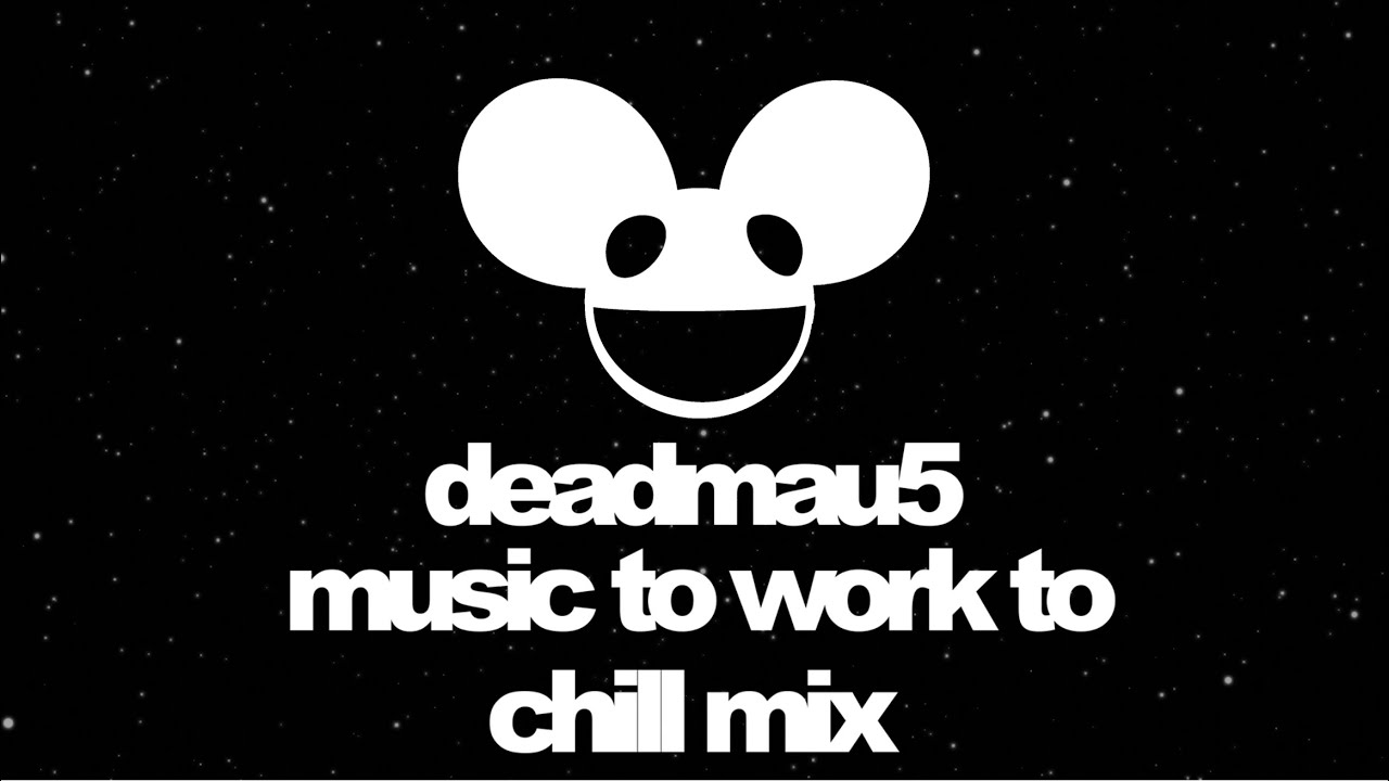 Deadmau5   Music To Work To Chill Mix