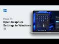 How to Open Graphics Settings in Windows 11